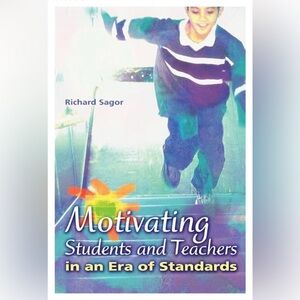 Motivating Students and Teachers In An Era of Standards Book